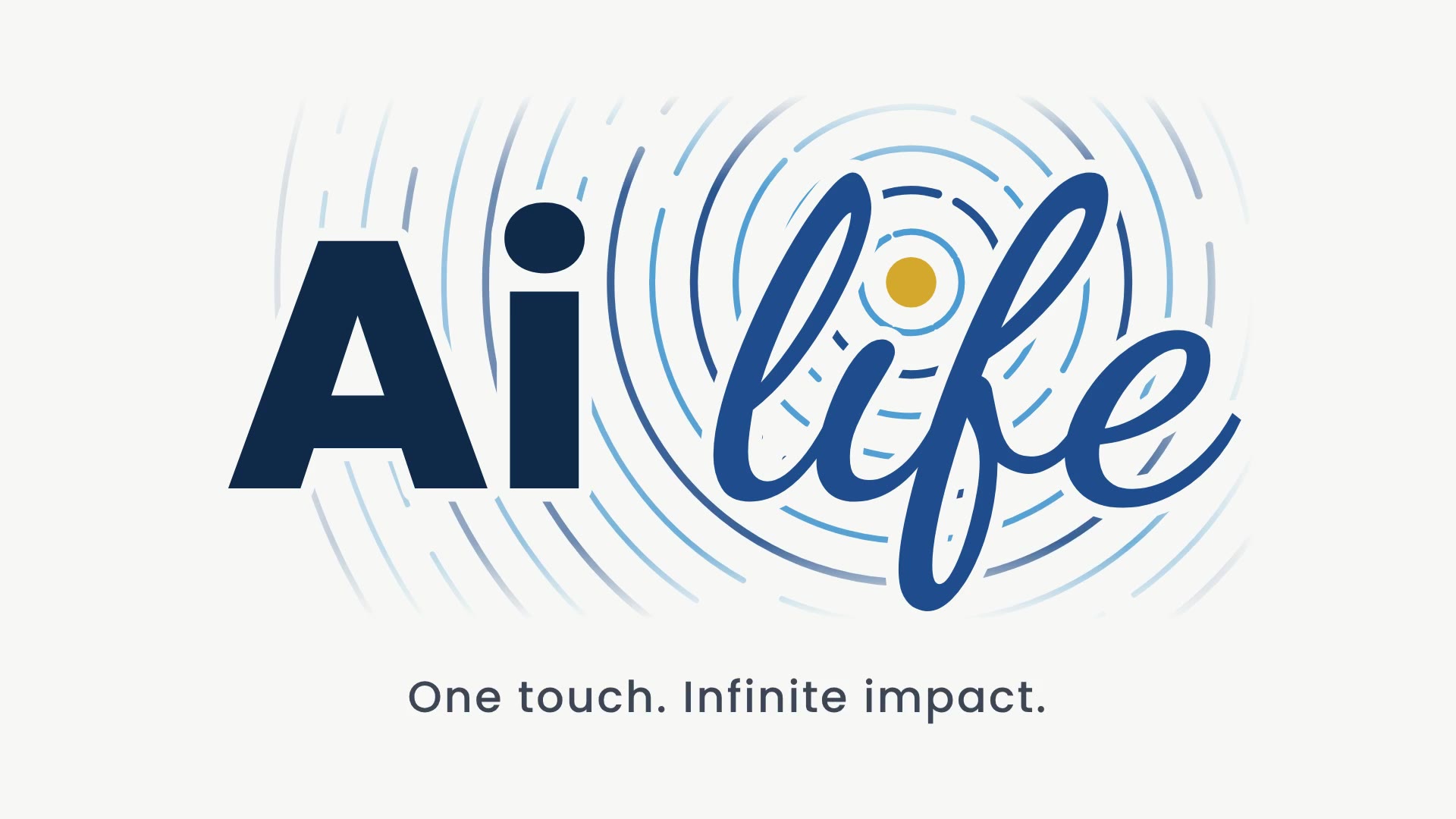 Ai life logo with ripple rings and the tagline One touch. Infinite impact.